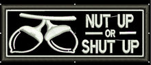 NUT UP OR SHUT UP  4X1.5 - HighwayLeather