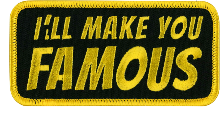 PATCH I'LL MAKE YOU FAMOUS-PPL9429 : 4W 2H - HighwayLeather