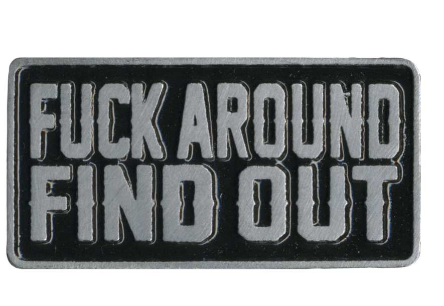 PIN FUCK AROUND FIND OUT-PNA1303 - HighwayLeather