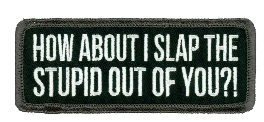 PATCH SLAP THE STUPID-PPL9974 : 4"X2" - HighwayLeather