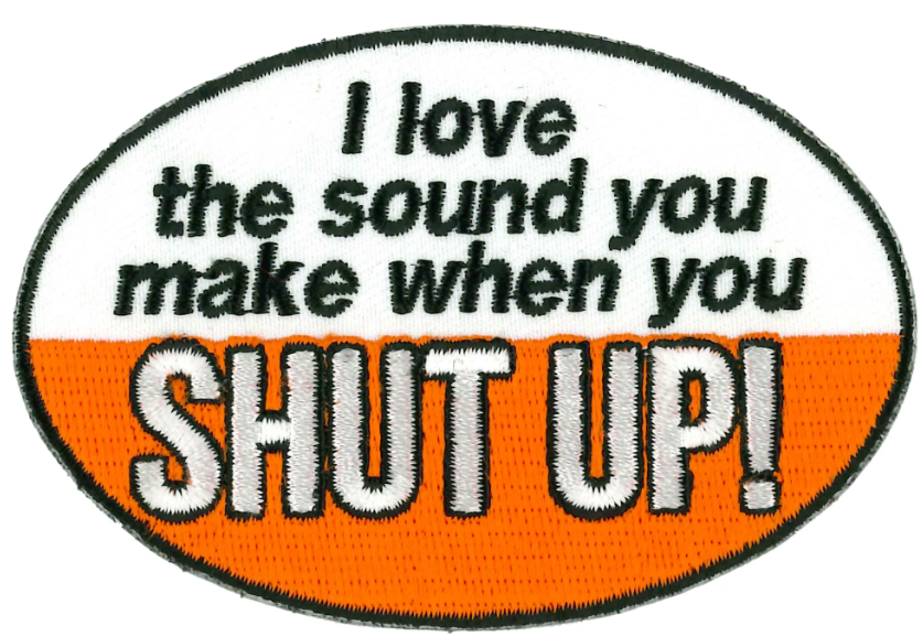 PATCH WHEN YOU SHUT UP-PPL9980 : 4"X3" - HighwayLeather