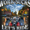 Hot Leathers GMS1062 Menâ€™s â€˜Work Sucks, Lets Rideâ€™ Black T-Shirt