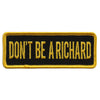 Hot Leathers PPL9606 Donâ€™t Be A Richard 4"x1" Patch