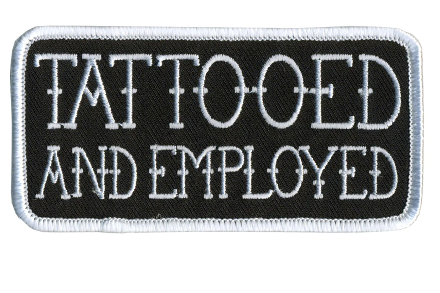 PATCH TATTOOED AND EMPLOYED-PPL9370 : 4W 2H - HighwayLeather